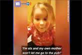 'I'm Six And My Own Mother Won't Let Me Go To The Pub!'